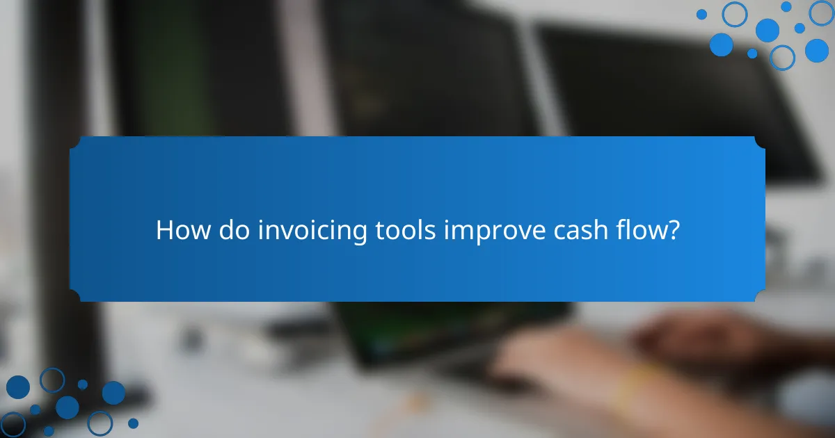 How do invoicing tools improve cash flow?