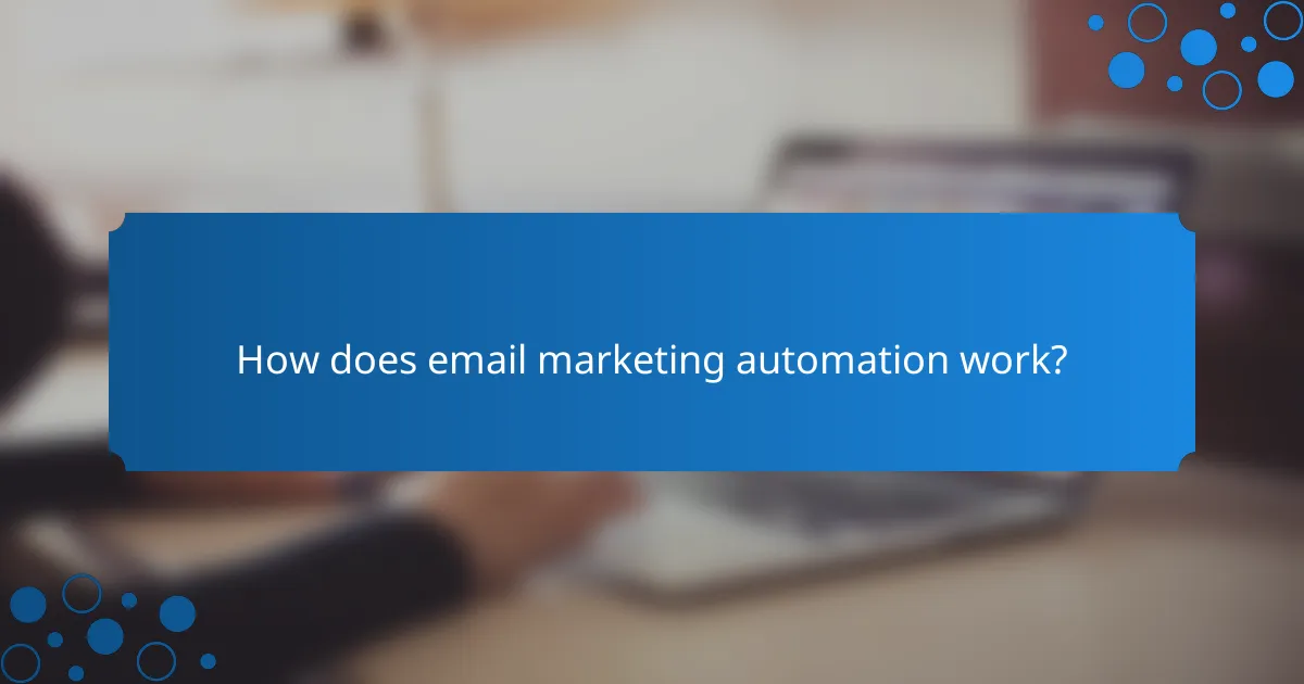 How does email marketing automation work?