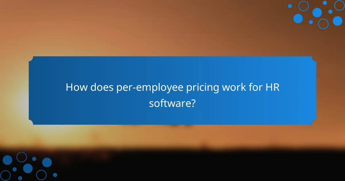 How does per-employee pricing work for HR software?
