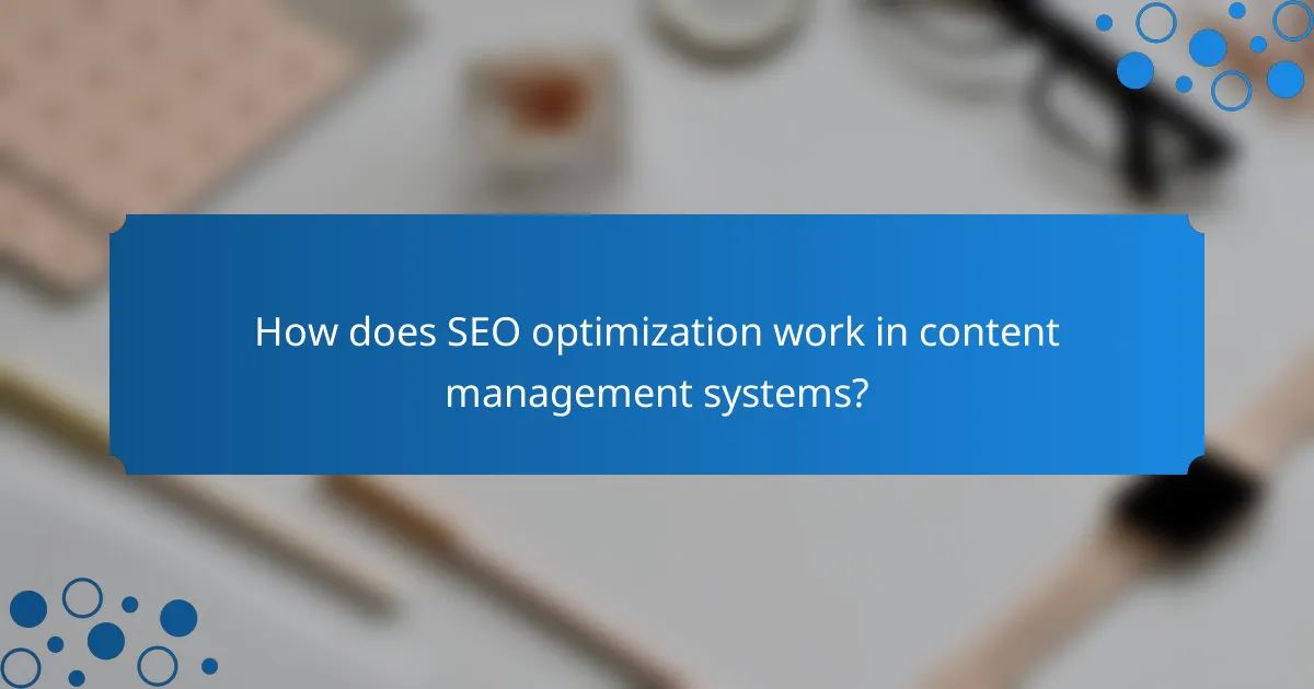 How does SEO optimization work in content management systems?