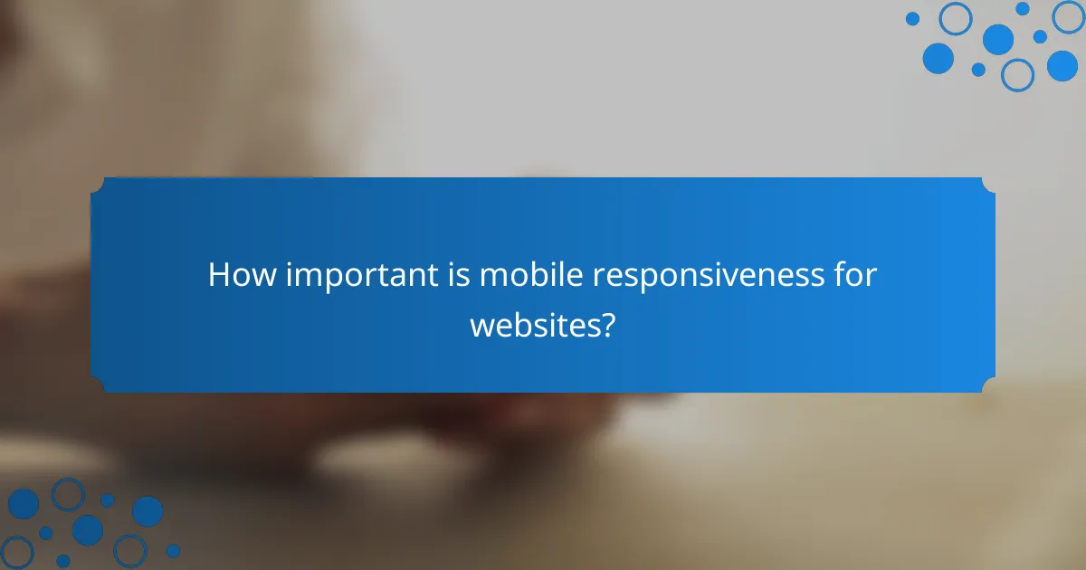 How important is mobile responsiveness for websites?