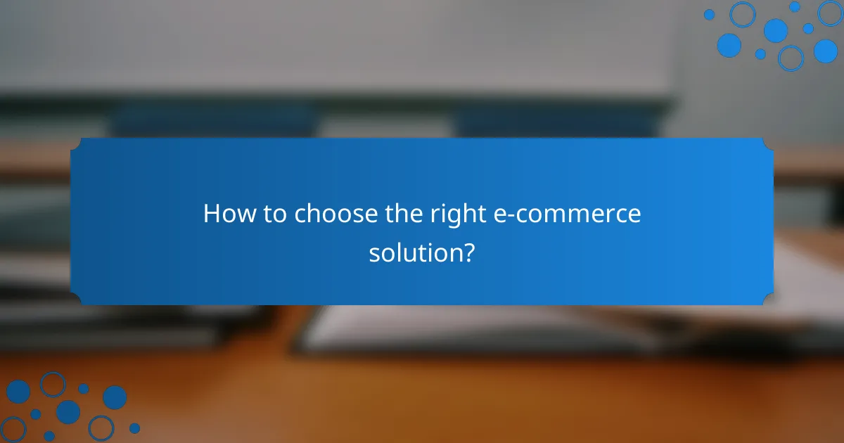 How to choose the right e-commerce solution?