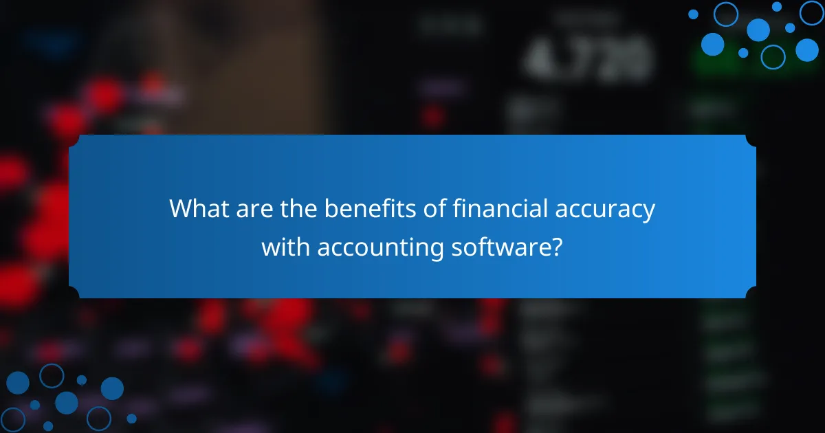 What are the benefits of financial accuracy with accounting software?