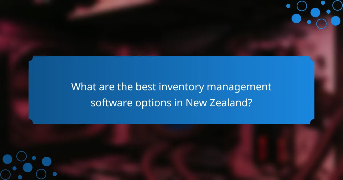 What are the best inventory management software options in New Zealand?