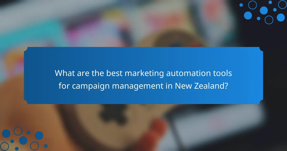 What are the best marketing automation tools for campaign management in New Zealand?
