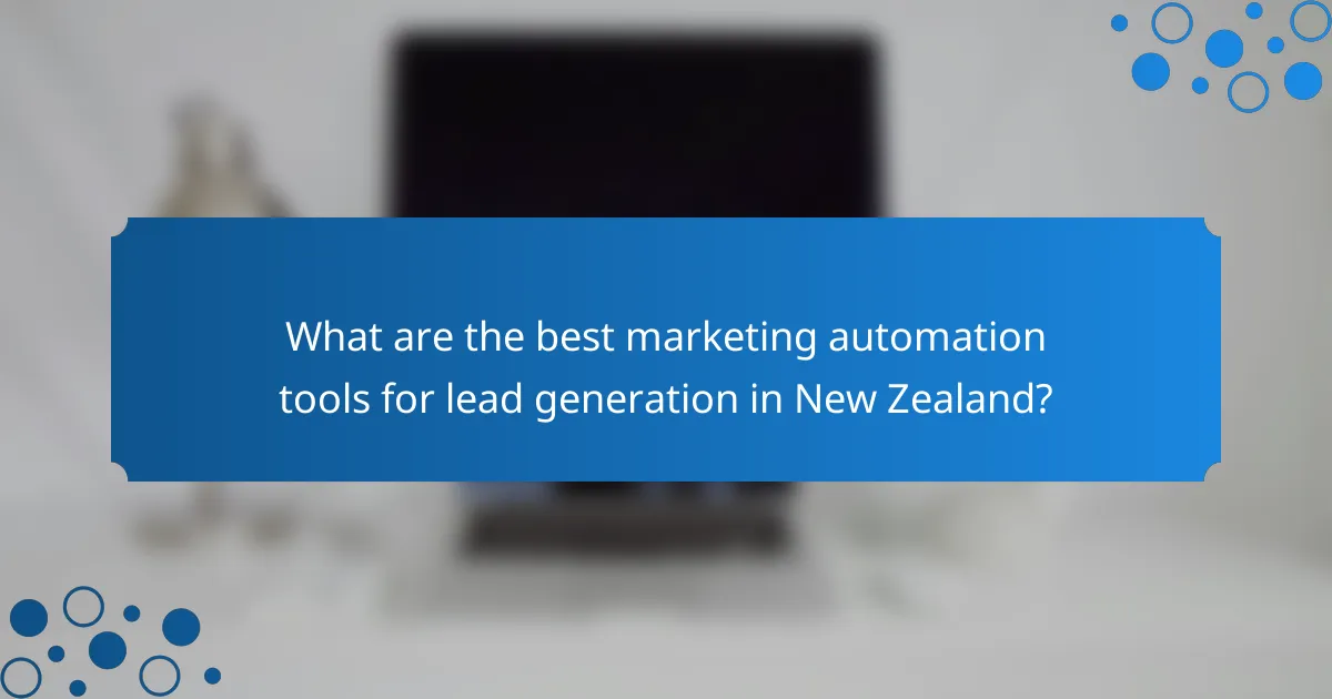 What are the best marketing automation tools for lead generation in New Zealand?