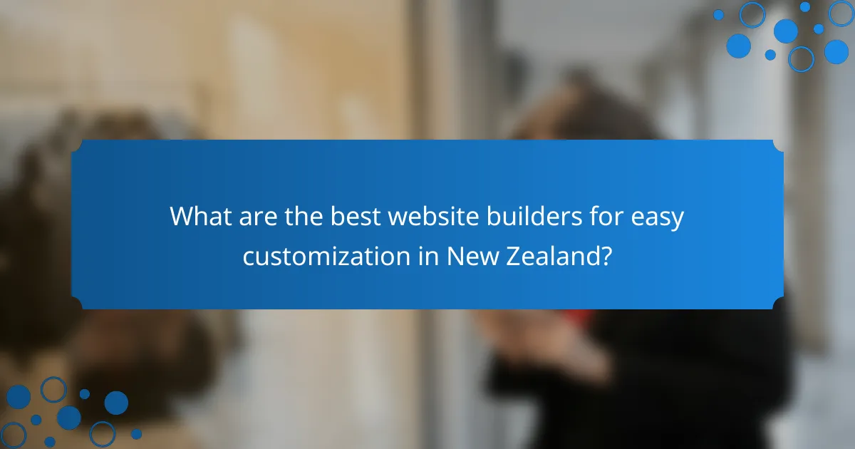 What are the best website builders for easy customization in New Zealand?