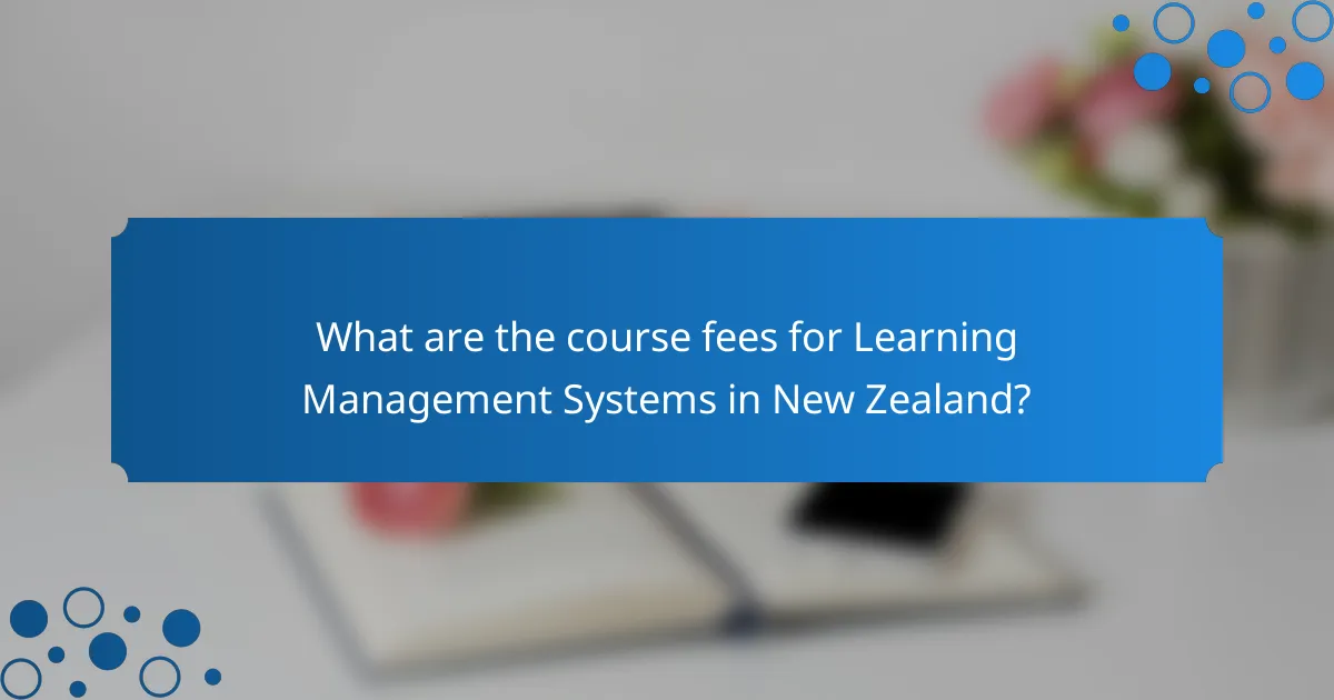 What are the course fees for Learning Management Systems in New Zealand?