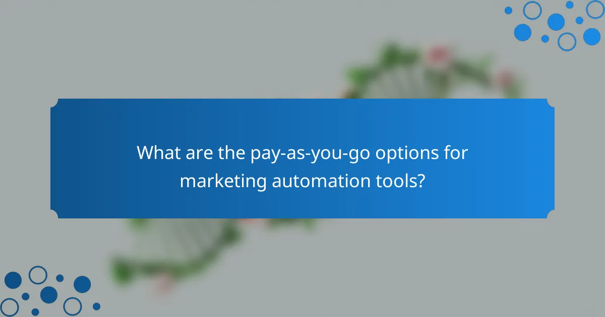 What are the pay-as-you-go options for marketing automation tools?