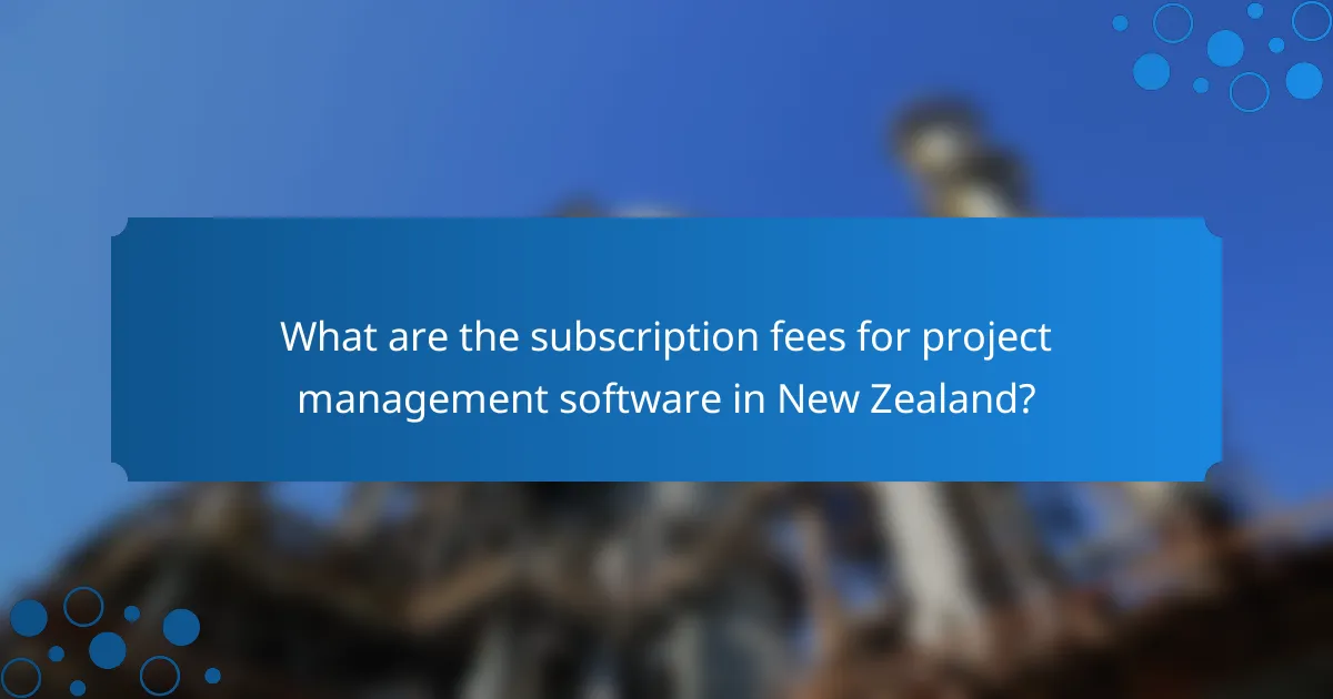 What are the subscription fees for project management software in New Zealand?