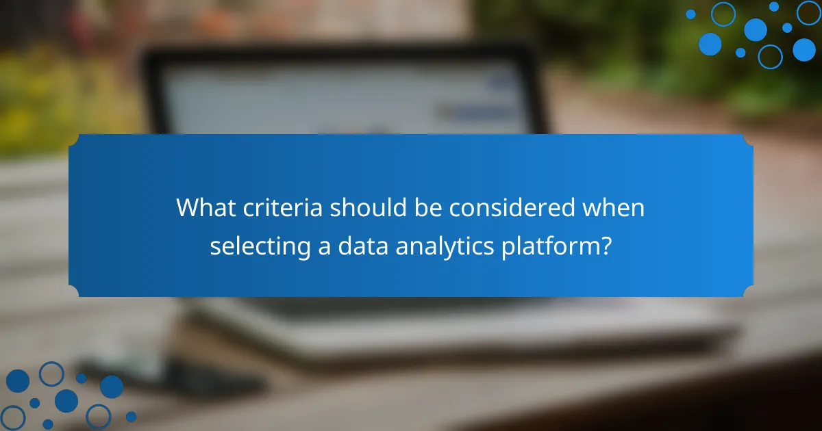 What criteria should be considered when selecting a data analytics platform?