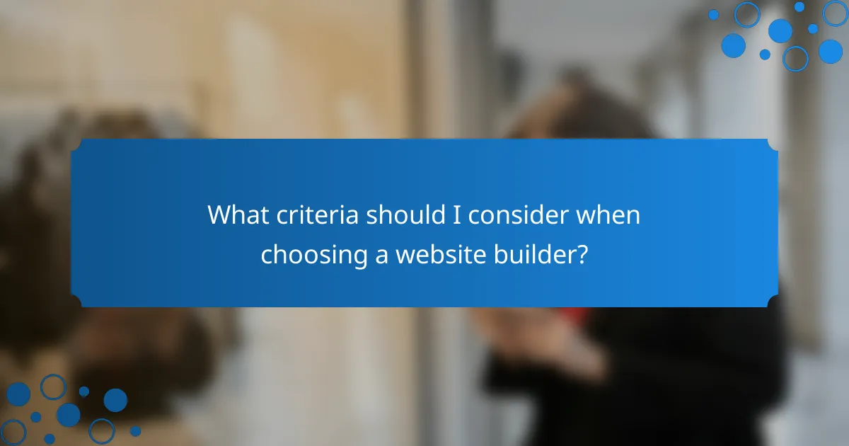 What criteria should I consider when choosing a website builder?
