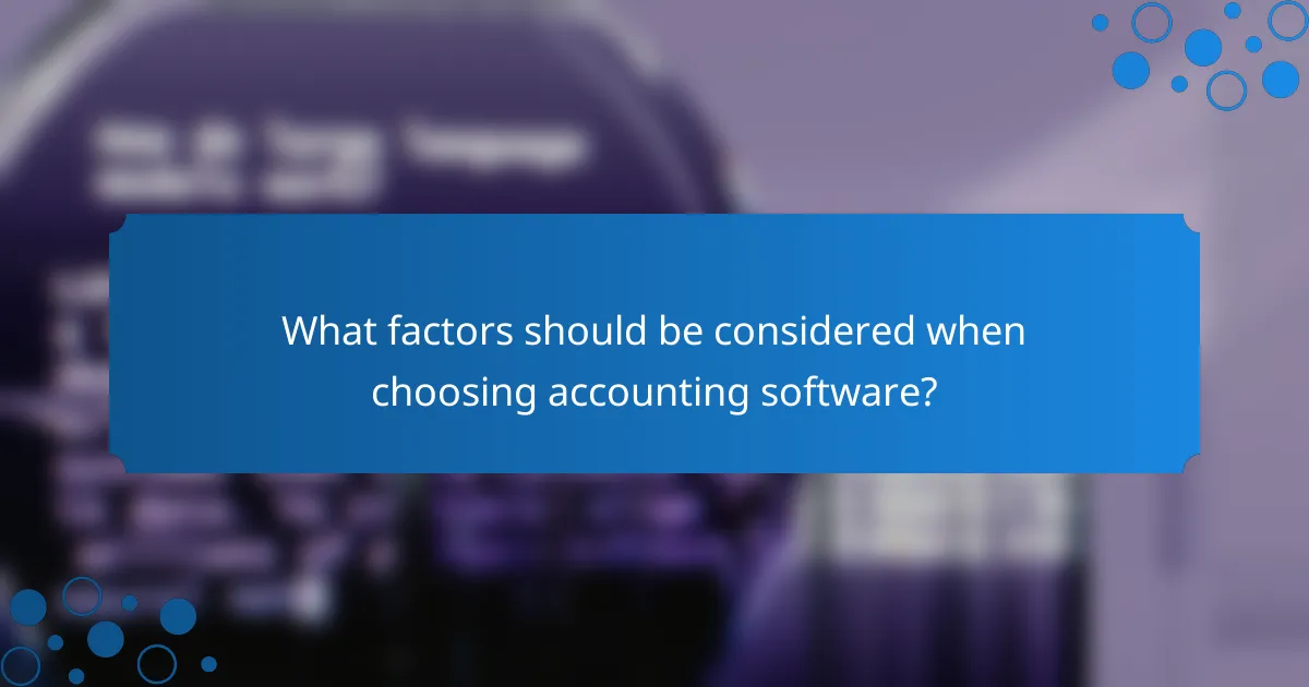 What factors should be considered when choosing accounting software?