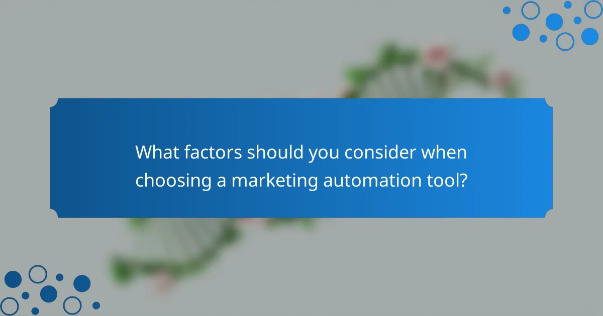 What factors should you consider when choosing a marketing automation tool?