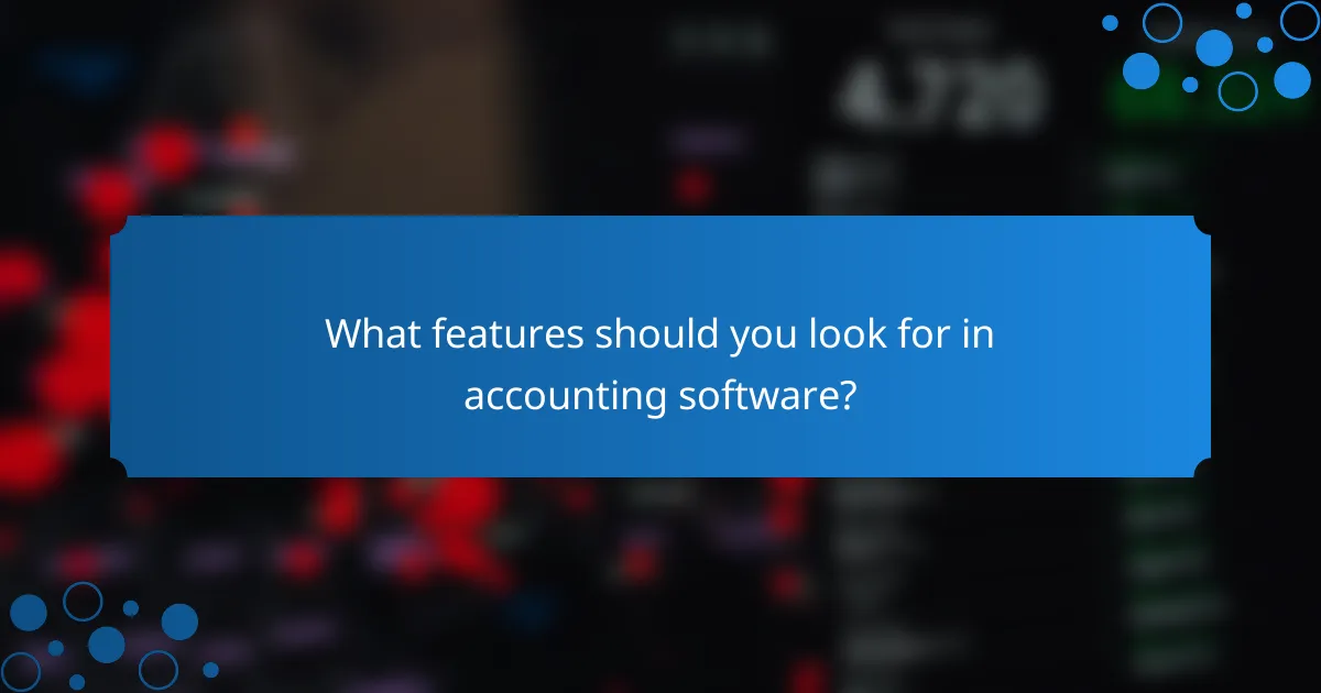 What features should you look for in accounting software?