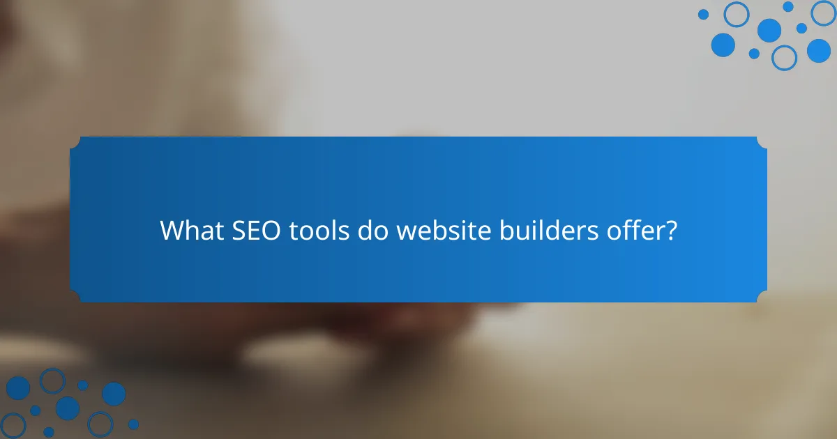 What SEO tools do website builders offer?
