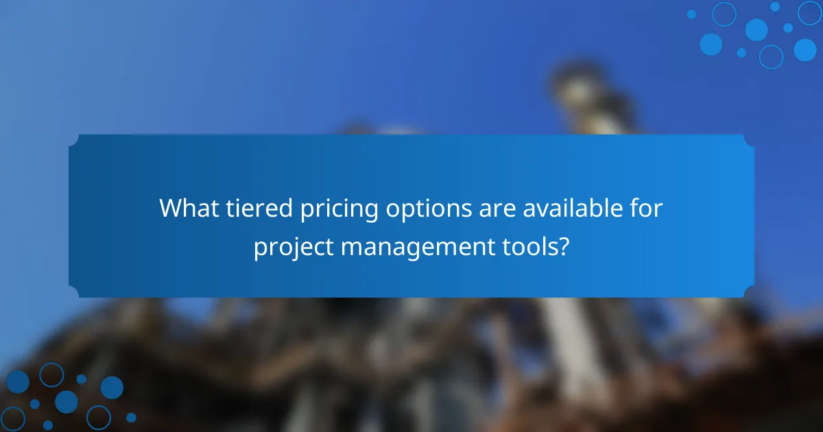 What tiered pricing options are available for project management tools?