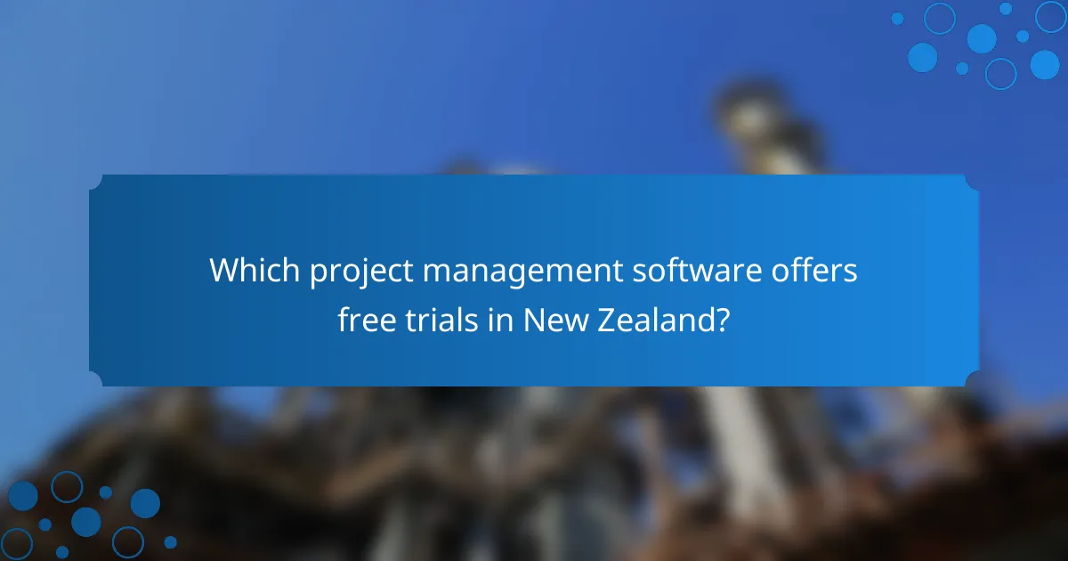 Which project management software offers free trials in New Zealand?